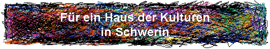 Fr ein Haus der Kulturen 
 in Schwerin